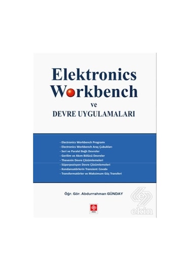 Elektronics Workbench ve Devre Uygulamaları  - Abdurrahman Günday  - Ekin Basım Yayın
