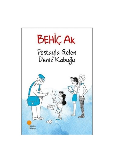 Postayla Gelen Deniz Kabuğu - Behiç  Ak - Günışığı Kitaplığı