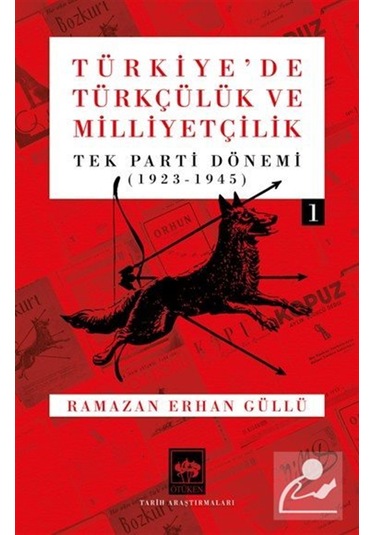 Türkiye'de Türkçülük Ve Milliyetçilik Cilt 1 & Tek Parti Dönem...