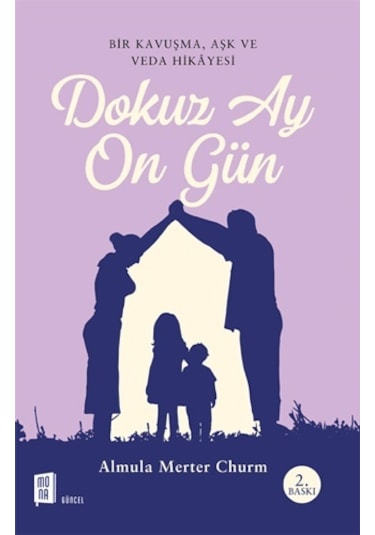 Dokuz Ay On Gün - Bir Kavuşma Aşk ve Veda Hikayesi - Almula Merter Churm - Mona