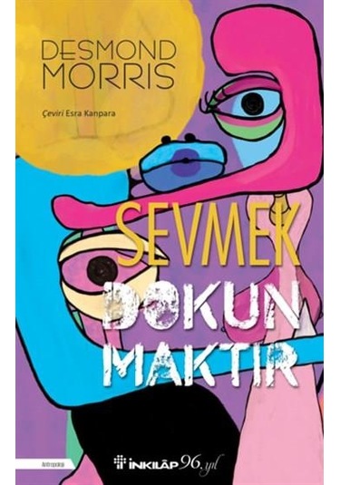 Sevmek Dokunmaktır - Desmond Morris - İnkılap Kitabevi