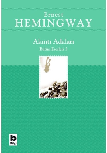 Akıntı Adaları - Ernest Hemingway - Bilgi Yayınevi