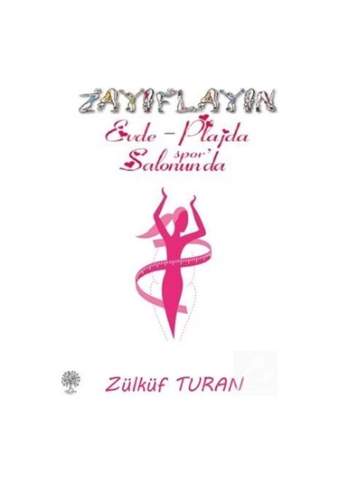 Zayıflayın - Evde Plajda Spor Salonunda - Zülküf Turan - Platanus Publishing