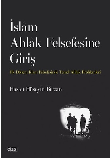 İslam Ahlak Felsefesine Giriş  - Hasan Hüseyin Bircan  - Çizgi Kitabevi