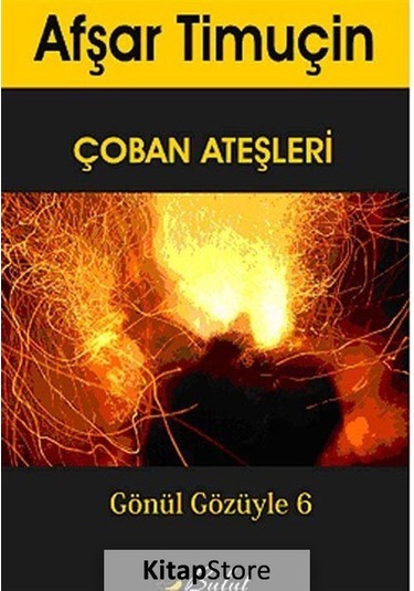 Gönül Gözüyle 6 - Çoban Ateşleri - Afşar Timuçin - Bulut Yayınları