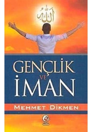 Gençlik ve İman - Mehmet Dikmen - Cihan Yayınları