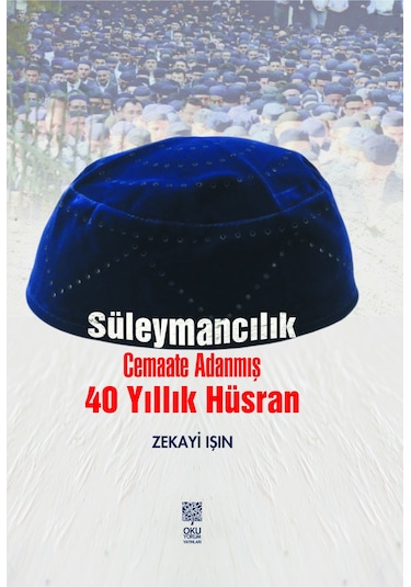 Süleymancılık Cemaate Adanmış 40 Yıllık Hüsran - Zekayi Işın