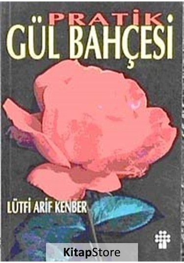 Pratik Gül Bahçesi - Lûtfi Arif Kenber - İnkılap Kitabevi