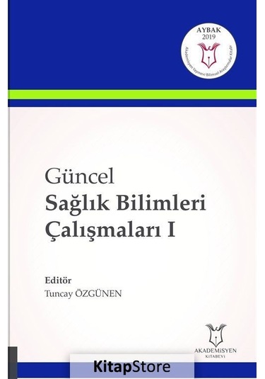 Güncel Sağlık Bilimleri Çalışmaları-1- Akademisyen Kitabevi