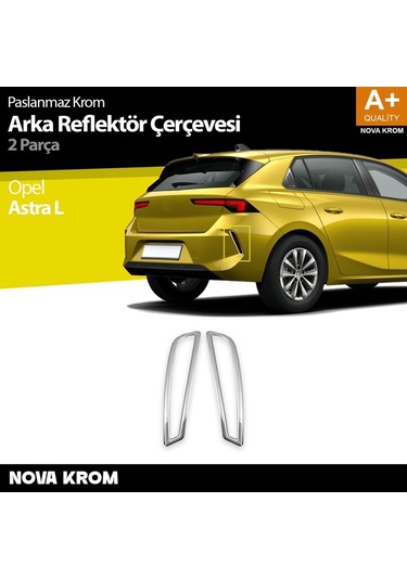 Nova Krom Opel Astra L Krom Arka Reflektör Çerçevesi 2 Prç 2022 Üzeri