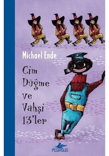 Cim Düğme ve Vahşi 13'ler - Michael Ende - Pegasus