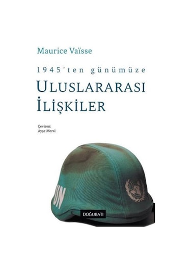 1945'ten Günümüze Uluslararası İlişkiler / Maurice Vaisse