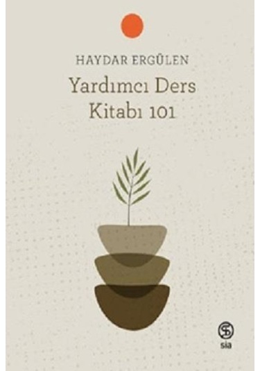Yardımcı Ders Kitabı 101 - Haydar Ergülen - Sia