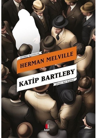 Katip Bartleby Bir Wall Street Hikayesi / Herman Melville