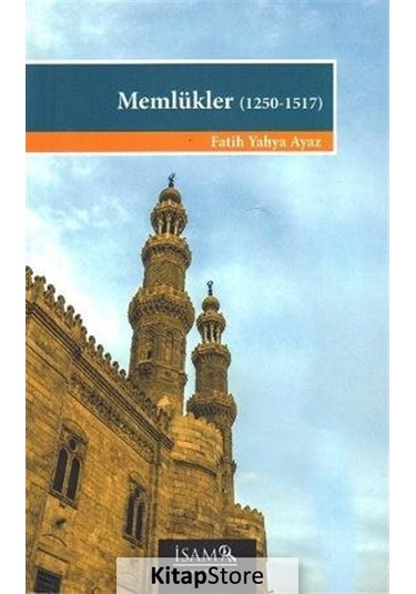 Memlükler 1250-1517 - Fatih Yahya Ayaz - İsam Yayınları
