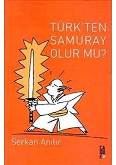 Türk'ten Samuray Olur Mu - Serkan Anılır 1.baskı