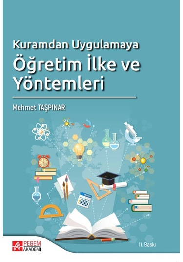 Kuramdan Uygulamaya Öğretim İlke ve Yöntemleri - Pegem Akademi Yayıncılık