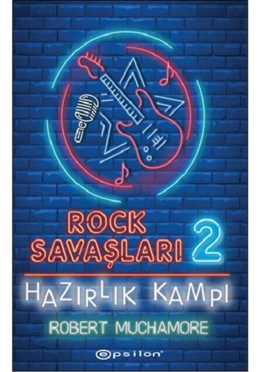 Rock Savaşları 2: Hazırlık Kampı - Robert Muchamore - Epsilon Yayınevi