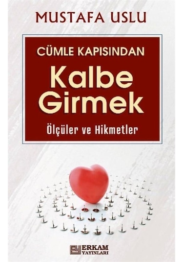 Cümle Kapısından Kalbe Girmek / Ölçüler Ve Hikmetler / Mustafa...