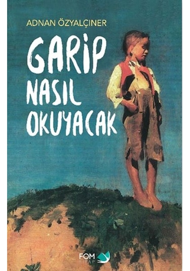 Garip Nasıl Okuyacak - Adnan Özyalçıner - Fom Kitap