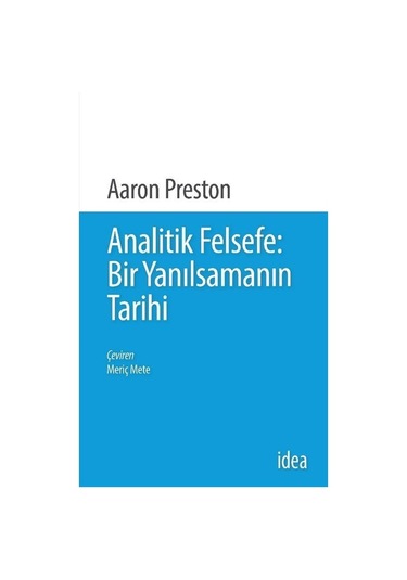 Analitik Felsefe-Bir Yanılsamanın Tarihi - Aaron Preston - İdea Yayınevi