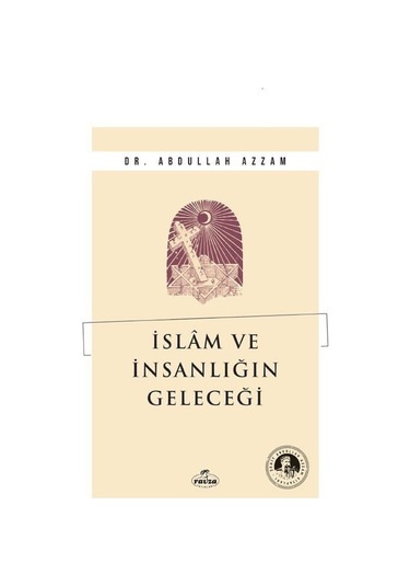 İslam Ve İnsanlığın Geleceği / Şehid Abdullah Azzam