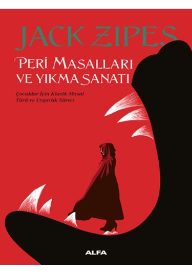 Peri Masalları ve Yıkma Sanatı - Jack Zipes - Alfa Yayıncılık