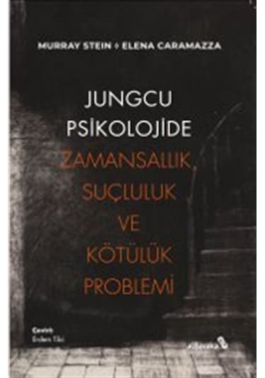Jungcu Psikolojide Zamansallık, Suçluluk Ve Kötülük Problemi /...