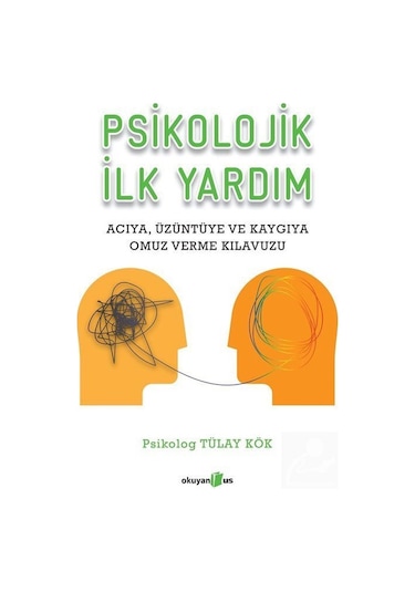 Psikolojik İlk Yardım - Tülay Kök - Okuyan Us Yayınları