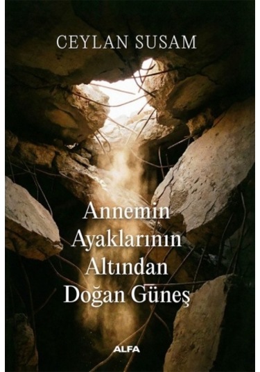Annemin Ayaklarının Altından Doğan Güneş