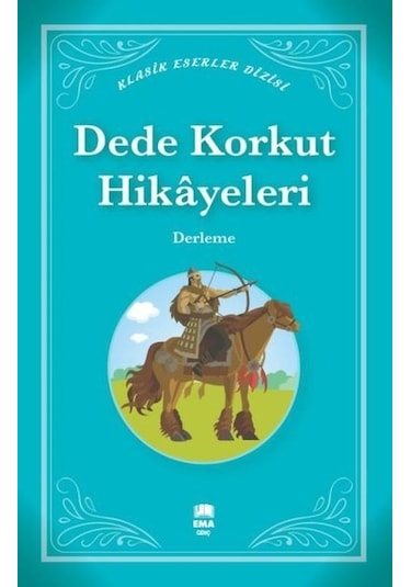 Dede Korkut Hikayeleri - Klasik Eserler Dizisi- Ema Genç