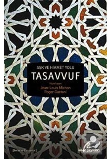 Aşk ve Hikmet Yolu Tasavvuf / Jean-Louis Michon 9789755746333