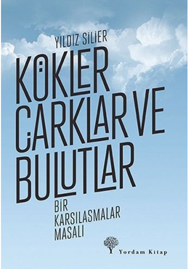 Kökler, Çarklar ve Bulutlar