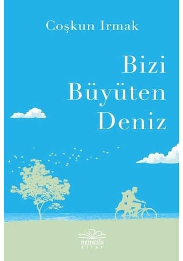 Bizi Büyüten Deniz - Coşkun Irmak - Nemesis Kitap