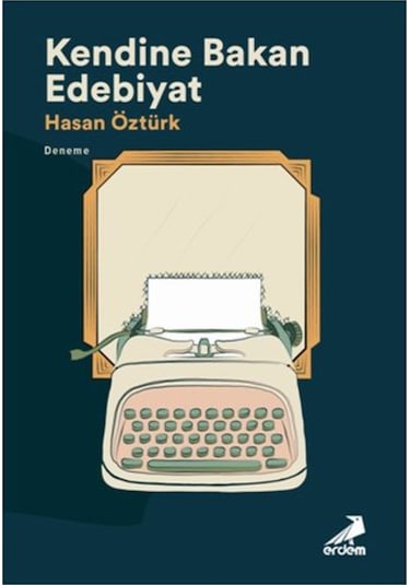 Kendine Bakan Edebiyat - Hasan Öztürk - Erdem Yayınları