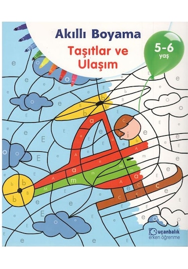 5-6 Yaş Akıllı Boyama - Taşıtlar Ve Ulaşım (Uçanbalık Yayınları)