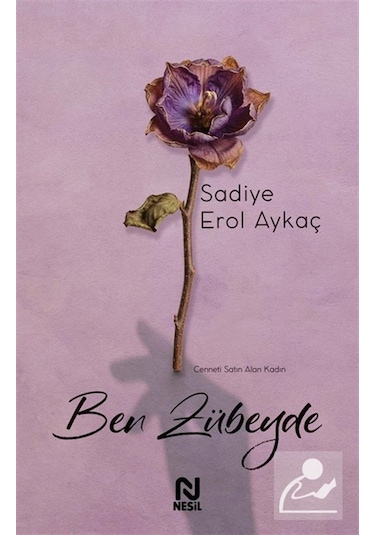 Ben Zübeyde & Cenneti Satın Alan Kadın / Sadiye Erol Aykaç