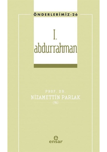 I. Abdurrahman / Önderlerimiz 26 / Dr. Nizamettin Parlak