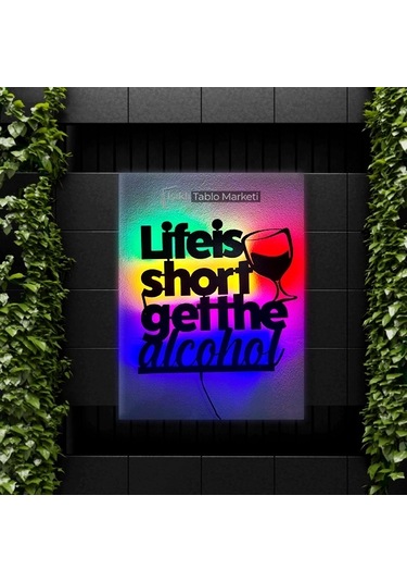 Işıklı Tablo Marketi Life İs Short Get The Alcohol Tablosu