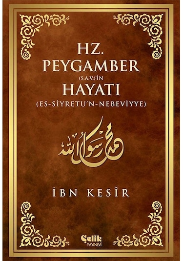 Hz. Peygamber (s.a.v)'in Hayatı  - İbn Kesir  - Çelik Yayınevi