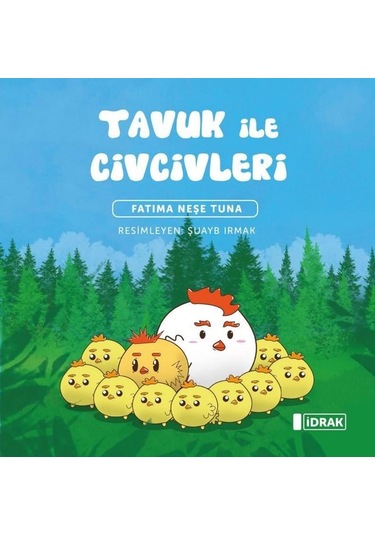 Tavuk ile Civcivleri - Fatima Nese Tuna - İdrak Yayınları