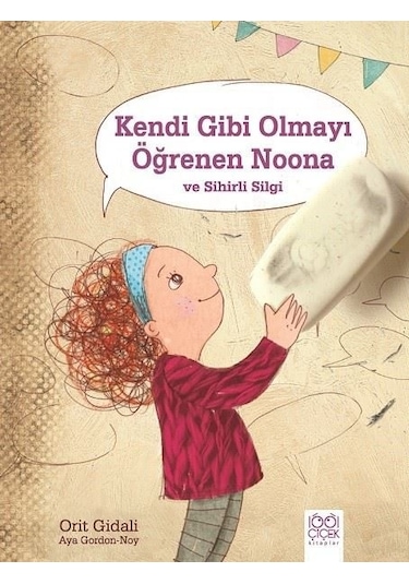 Kendi Gibi Olmayı Öğrenen Noona ve Sihirli Silgi - Orit Gidali - 1001 Çiçek