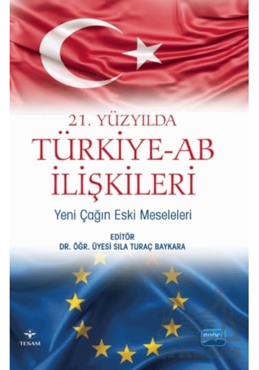 21. Yüzyılda Türkiye - Ab İlişkileri: Yeni Çağın Eski Meseleleri