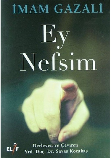 Ey Nefsim - İmam Gazali - Elif Yayınları