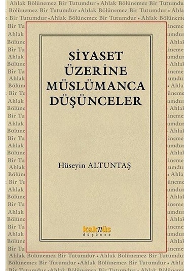 Siyaset Üzerine Müslümanca Düşünceler / Hüseyin Altuntaş