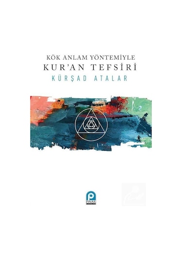 Kök Anlam Yöntemiyle Kur'an Tefsiri - Kürşad Atalar - Pınar Yayıncılık