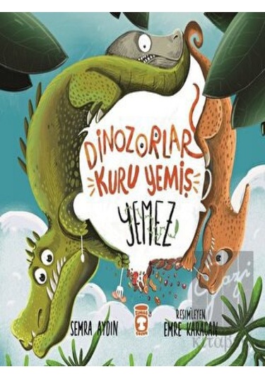 Timaş Çocuk - Dinozorlar Kuru Yemiş Yemez