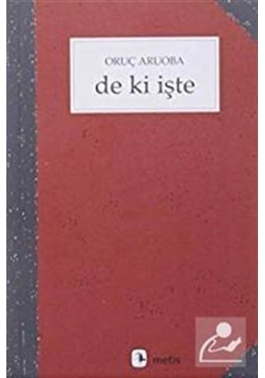 De Ki Işte / Oruç Aruoba