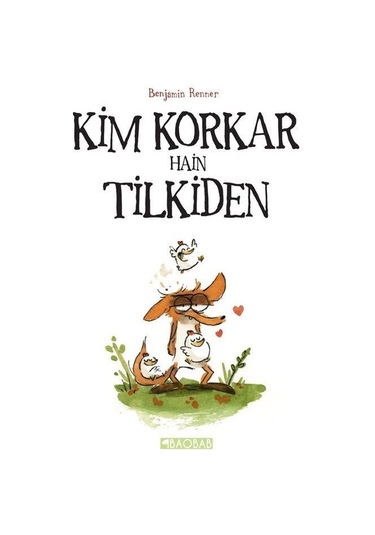 Kim Korkar Hain Tilkiden - Benjamin Renner - BAOBAB