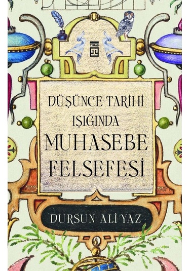 Düşünce Tarihi Işığında Muhasebe Felsefesi - Dursun Ali Yaz - Timaş Yayınları